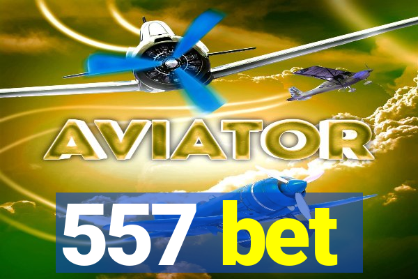 557 bet